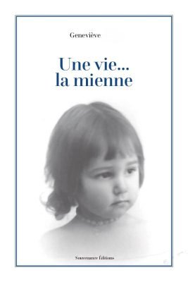 Couverture de la Biographie de Geneviève, Une vie... La mienne, écrite par Souvenance éditions.